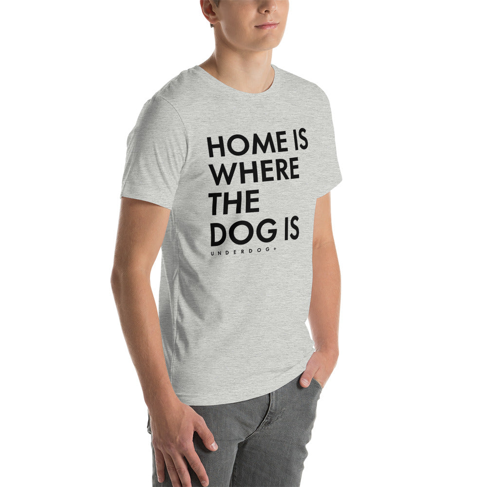 Home Is Where The Dog Is T-Shirt