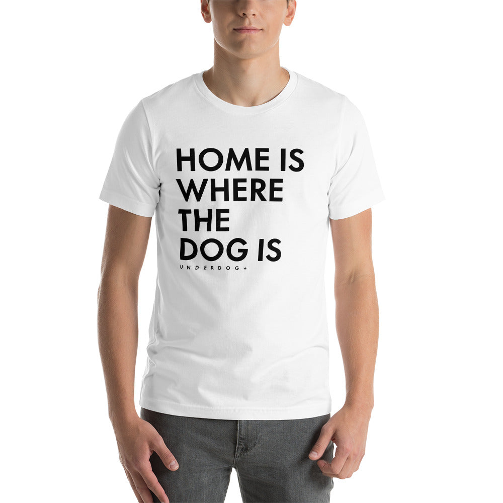 Home Is Where The Dog Is T-Shirt