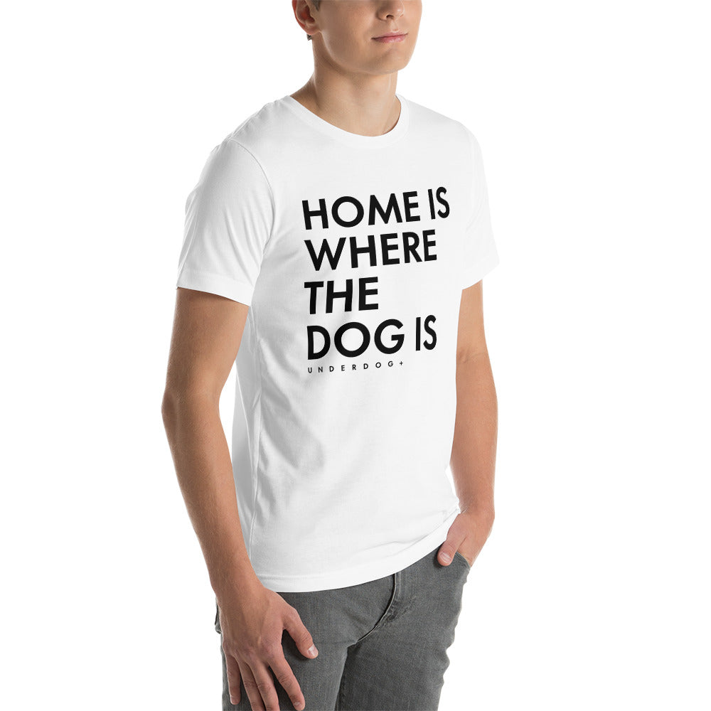 Home Is Where The Dog Is T-Shirt